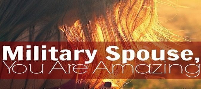 Military Spouse, You Are Amazing | Military Spouse