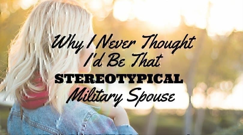 Why I Never Thought I'd Be a Stereotypical 'Military Spouse' | Military ...