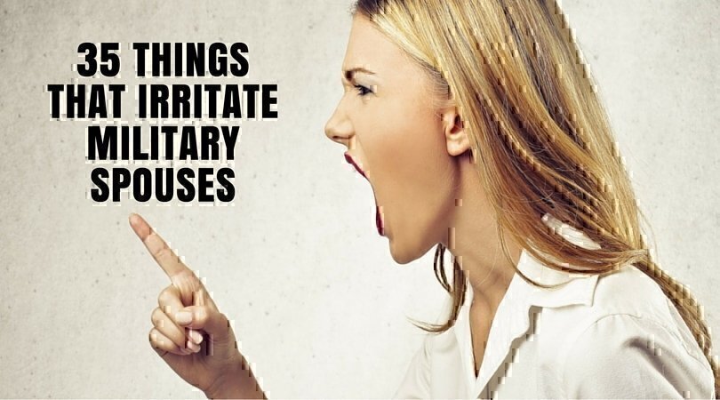 35 Things that Irritate the Military Spouse | Military Spouse